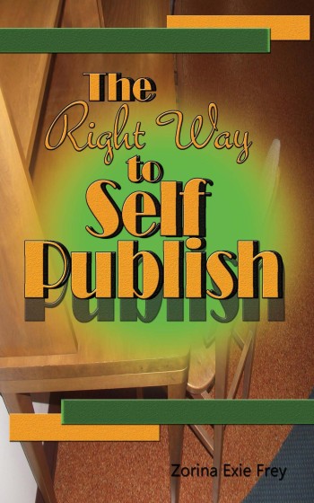 Right Way to Self Publish, The - Zorina Exie Frey